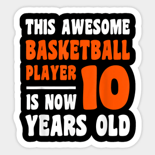 10 Year Old Happy 10th Birthday Basketball 10th Birthday Sticker